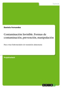 Abbildung von: Contaminacion Invisible. Formas de contaminacion, prevencion, manipulacion - GRIN Verlag