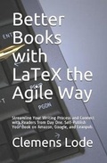 Cover: Better Books with LaTeX the Agile Way - Clemens Lode Verlag E.K.