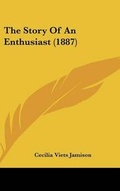 Cover: The Story Of An Enthusiast (1887) - Kessinger Publishing