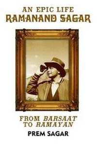 Enlarge image Cover: An Epic Life: Ramanand Sagar From Barsaat to Ramayan - Westland Publications Limited