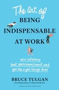 Cover: The Art of Being Indispensable at Work - Harvard Business Review Press
