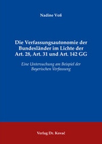 Abbildung von: Die Verfassungsautonomie der Bundesländer im Lichte der Art. 28, Art. 31 und Art. 142 GG - Kovac, Dr. Verlag