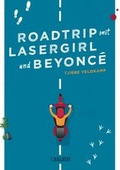 Cover: Roadtrip mit Lasergirl und Beyonc&eacute; - Carlsen