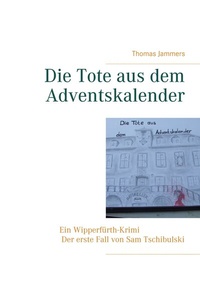 Abbildung von: Die Tote aus dem Adventskalender - BoD - Books on Demand