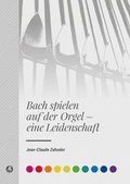 Cover: Bach spielen auf der Orgel - eine Leidenschaft - Breitkopf & H&auml;rtel