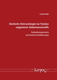 Abbildung von: Kinetische Untersuchungen zur Pyrolyse oxygenierter Kohlenwasserstoffe - Logos Berlin