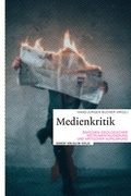 Cover: Medienkritik zwischen ideologischer Instrumentalisierung und kritischer Aufkl&auml;rung - Herbert von Halem Verlag