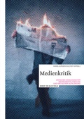 Cover: Medienkritik zwischen ideologischer Instrumentalisierung und kritischer Aufkl&auml;rung - Herbert von Halem Verlag