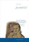 Cover: "Ju und Gu" - Otto Julius Bierbaum und seine erste Ehefrau Gusti Rathgeber - Apelles-Verlag