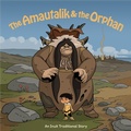 Cover: The Amautalik and the Orphan - Inhabit Media Inc