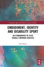 Cover: Embodiment, Identity and Disability Sport - Routledge