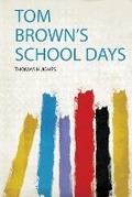 Cover: Tom Brown's School Days - HardPress Ltd