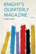 Cover: Knight's Quarterly Magazine: Volume 3 - HardPress Ltd