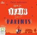 Cover: How To Train Your Parents - ABC/Audible Audio