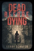 Cover: Dead Before Dying - Kerry Schafer LLC