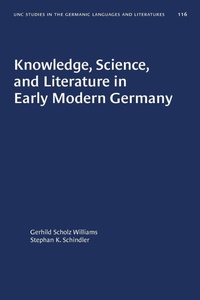 Enlarge image Cover: Knowledge, Science, and Literature in Early Modern Germany - The University of North Carolina Press