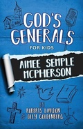Cover: God's Generals for Kids - Volume 9: Aimee Semple McPherson - Bridge-Logos Publishing