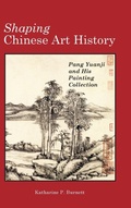 Cover: Shaping Chinese Art History - Cambria Press