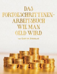 Abbildung von: Das Fortgeschrittenen - Arbeitsbuch Wie Man Geld Wird (German) - Access Consciousness Publishing Company