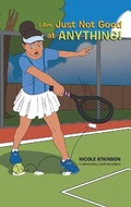 Cover: I Am Just Not Good at Anything! - URLink Print & Media, LLC