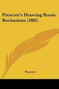 Cover: Prescott's Drawing Room Recitations (1881) - Kessinger Publishing