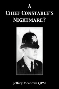 Abbildung von: A Chief Constable's Nightmare? - Grosvenor House Publishing Ltd