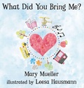 Cover: What Did You Bring Me? - Elk Lake Publishing, Inc.