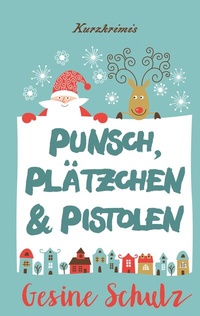 Abbildung von: Punsch, Plätzchen & Pistolen - BoD - Books on Demand
