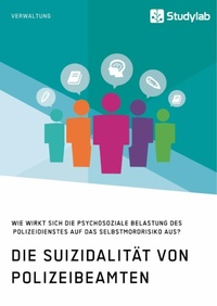 Abbildung von: Die Suizidalitaet von Polizeibeamten. Wie wirkt sich die psychosoziale Belastung des Polizeidienstes auf das Selbstmordrisiko aus? - Studylab