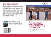 Abbildung von: Plan estratégico: Reactivación del Museo de Música El Triunfo B.C.S. - Editorial Académica Española