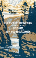 Cover: Philosophie der Wildnis oder Die Kunst, vom Weg abzukommen - Reclam