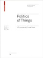 Cover: Politics of Things - Birkhäuser Verlag GmbH