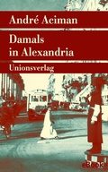 Cover: Damals in Alexandria - Unionsverlag
