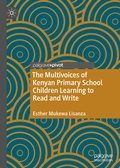 Cover: The Multivoices of Kenyan Primary School Children Learning to Read and Write - Palgrave Macmillan