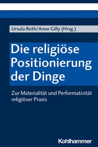 Abbildung von: Die religiöse Positionierung der Dinge - Kohlhammer