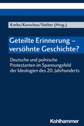 Cover: Geteilte Erinnerung - vers&ouml;hnte Geschichte? - Kohlhammer