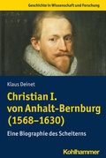 Cover: Christian I. von Anhalt-Bernburg (1568-1630) - Kohlhammer