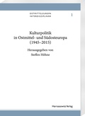 Cover: Kulturpolitik in Ostmittel- und S&uuml;dosteuropa (1945-2015) - Harrassowitz Verlag