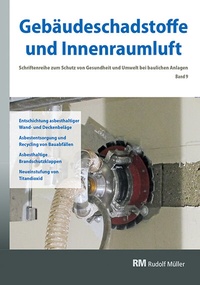 Abbildung von: Gebäudeschadstoffe und Innenraumluft, Band 9: Entschichtung asbesthaltiger Wand- und Deckenbeläge, Asbestentsorgung - Rudolf Müller Verlag