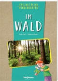 Cover: Projektreihe Kindergarten - Im Wald - Kaufmann Verlag