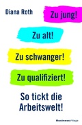 Cover: Zu jung! Zu alt! Zu schwanger! Zu qualifiziert! - BusinessVillage