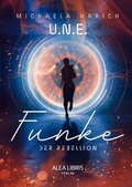 Cover: U.N.E. - Funke der Rebellion - Alea Libris