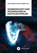 Cover: Wissenschaft und Technologie in digitalen Spielen - B&uuml;chner-Verlag