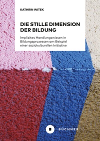 Abbildung von: Die stille Dimension der Bildung - Büchner-Verlag