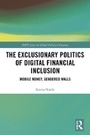 Cover: The Exclusionary Politics of Digital Financial Inclusion - Taylor & Francis