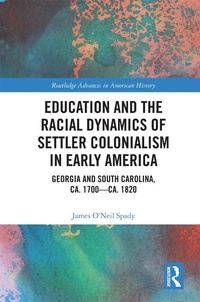 Enlarge image Cover: Education and the Racial Dynamics of Settler Colonialism in Early America - Routledge