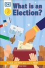 Cover: DK Reader Level 2: What Is an Election? - DK Children