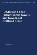 Cover: Readers and Their Fictions in the Novels and Novellas of Gottfried Keller - The University of North Carolina Press