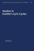 Cover: Studies in Goethe's Lyric Cycles - The University of North Carolina Press