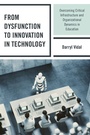 Cover: From Dysfunction to Innovation in Technology - Rowman & Littlefield Publishers